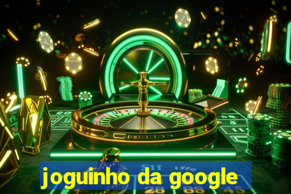 joguinho da google